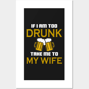 If I am too drunk take to my wife Posters and Art